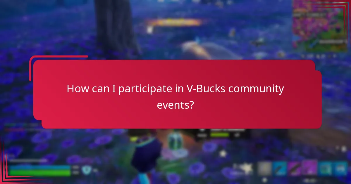 How can I participate in V-Bucks community events?