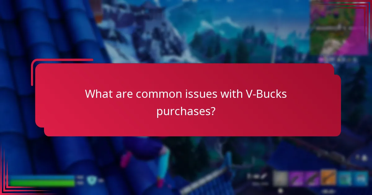 What are common issues with V-Bucks purchases?