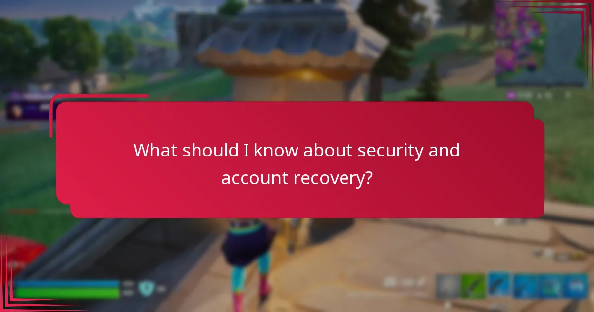 What should I know about security and account recovery?
